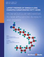 Latest Findings of Omega-3 Long Chain-Polyunsaturated Fatty Acids: From Molecular Mechanisms to New Applications in Health and Diseases 