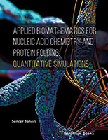 Applied Biomathematics for Nucleic Acid Chemistry and Protein Folding: Quantitative Simulations