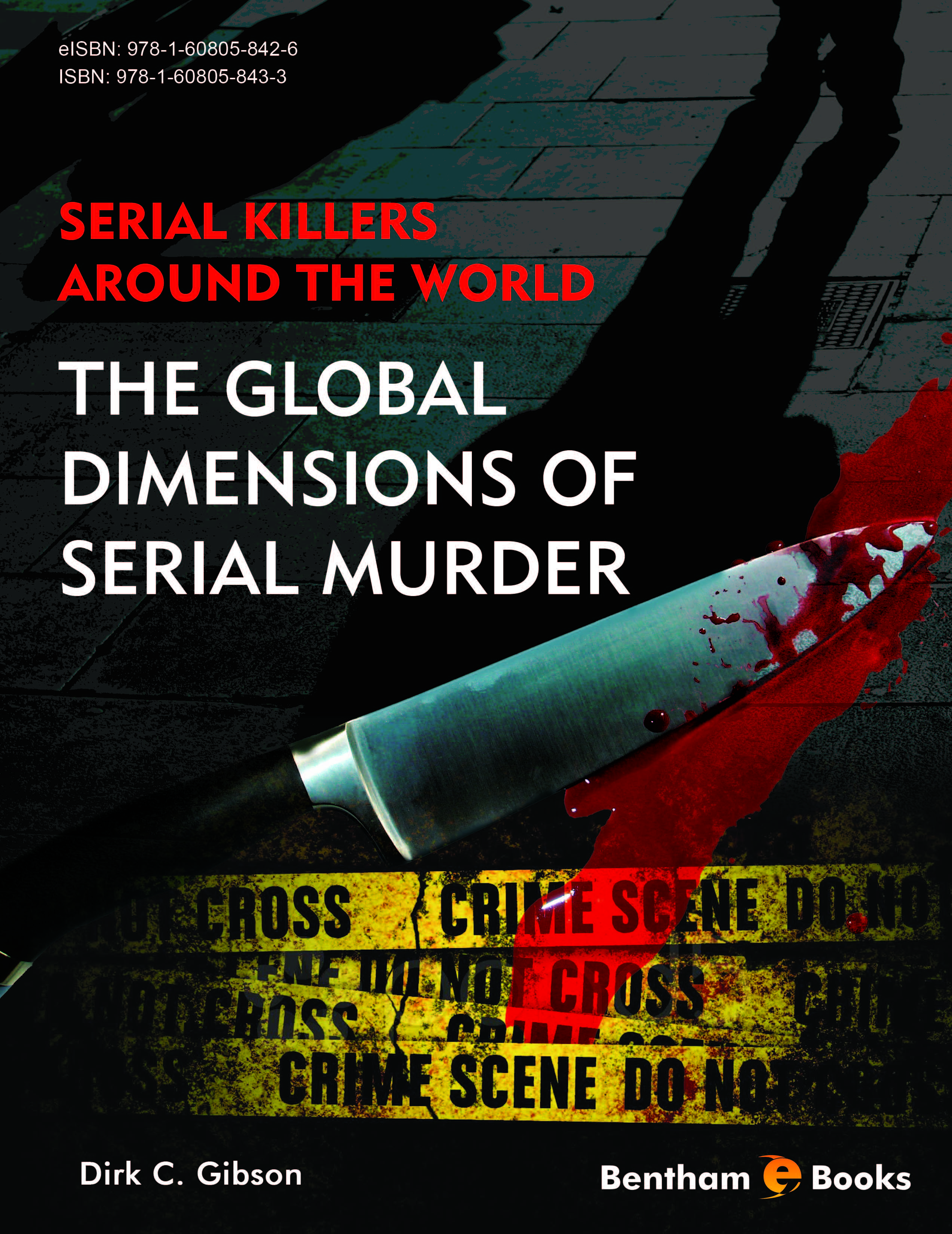 Serial Killers Around the World: The Global Dimensions of Serial Murder