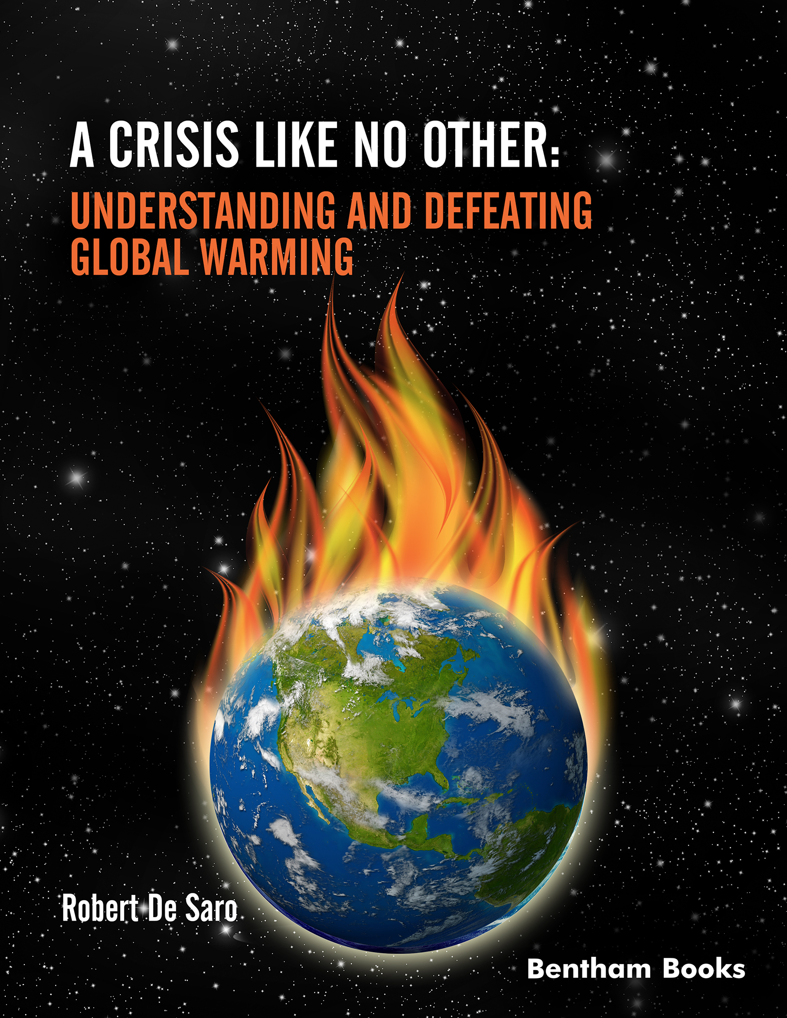 A Crisis Like No Other: Understanding and Defeating Global Warming