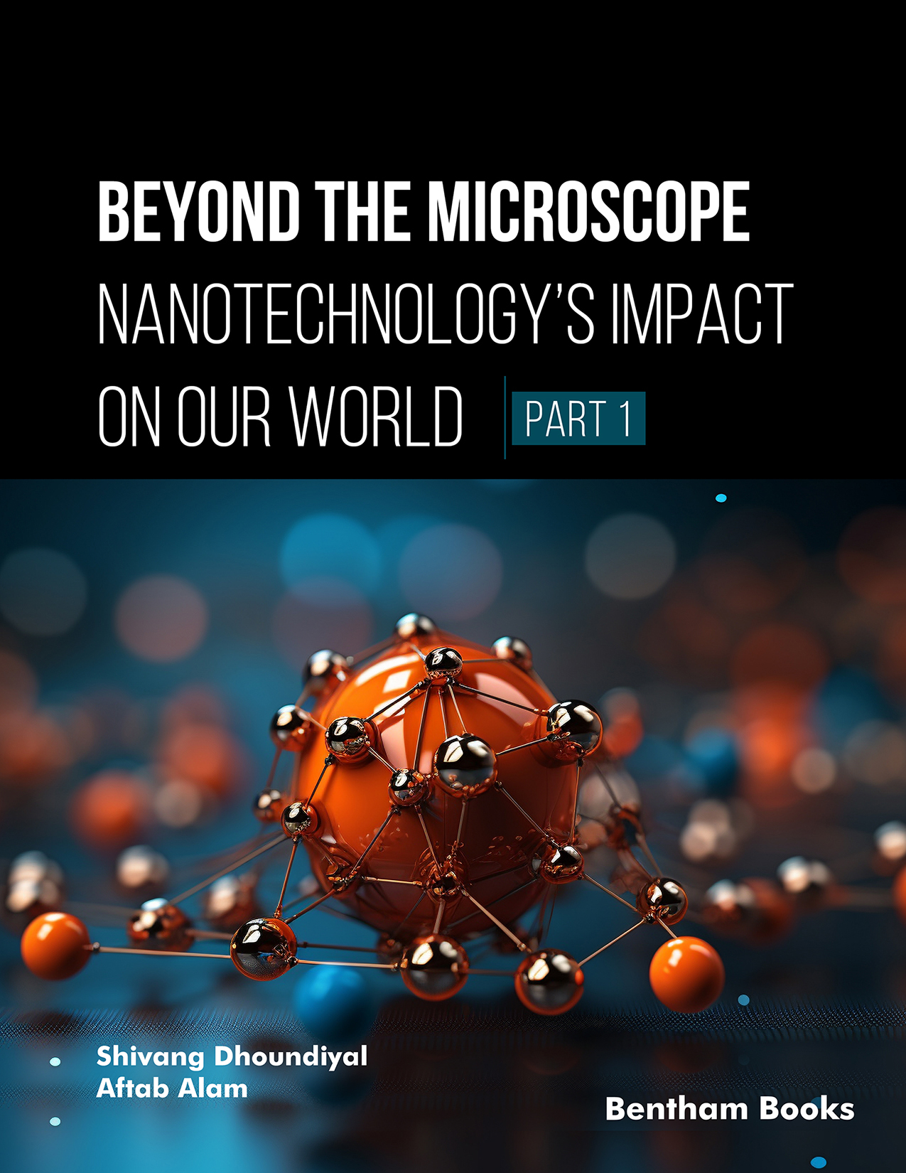 Beyond the Microscope: Nanotechnology’s Impact on Our World (Part 1)