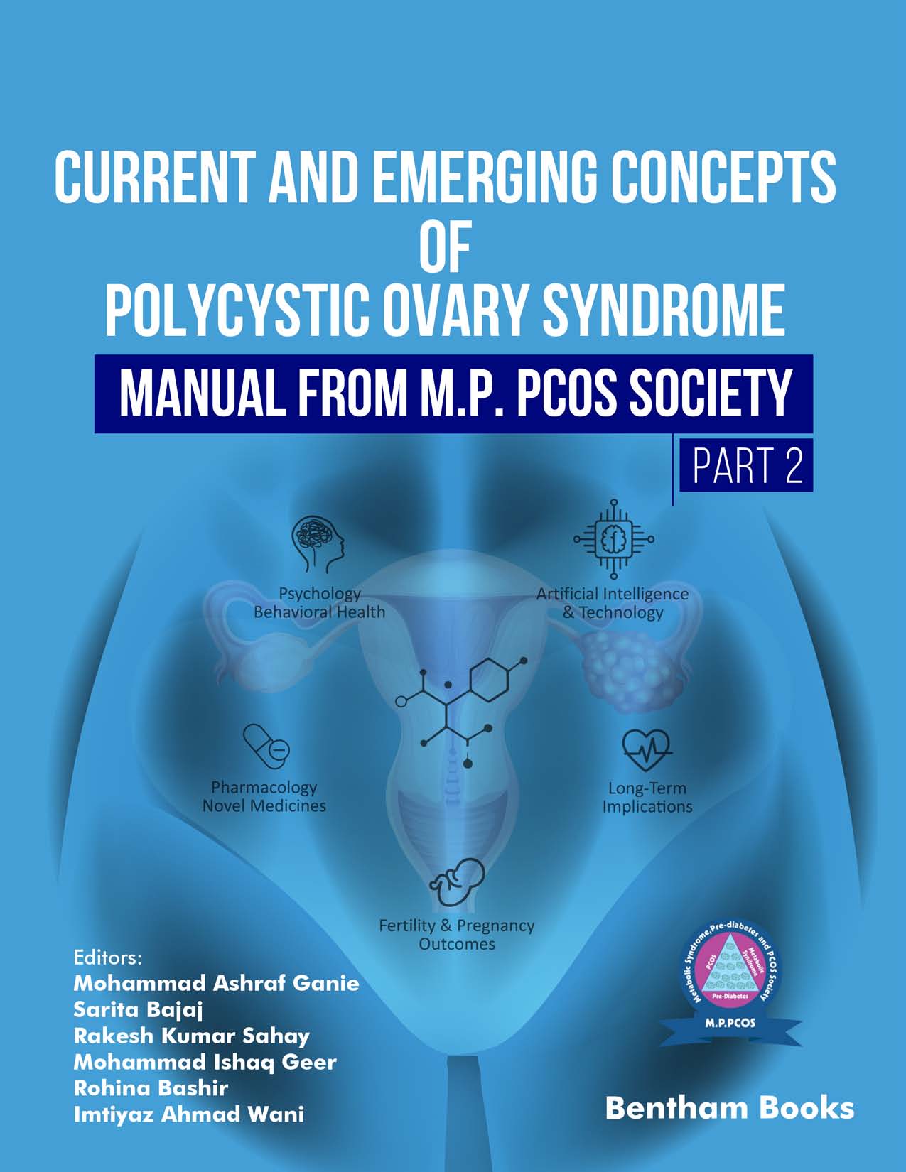 Current and Emerging Concepts of Polycystic Ovary Syndrome – Manual from M.P. PCOS Society (Part 2) Current and Emerging Concepts of Polycystic Ovary Syndrome – Manual from M.P. PCOS Society (Part 2)