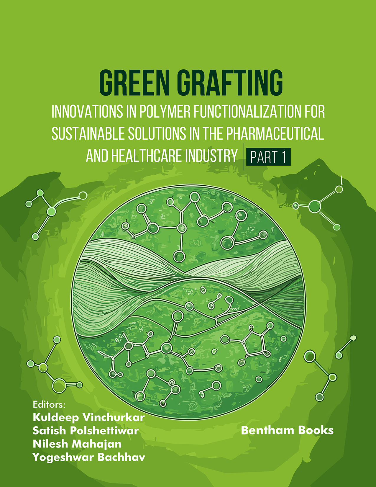 Green Grafting: Innovations in Polymer Functionalization for Sustainable Solutions in the Pharmaceutical and Healthcare Industry (Part 1)