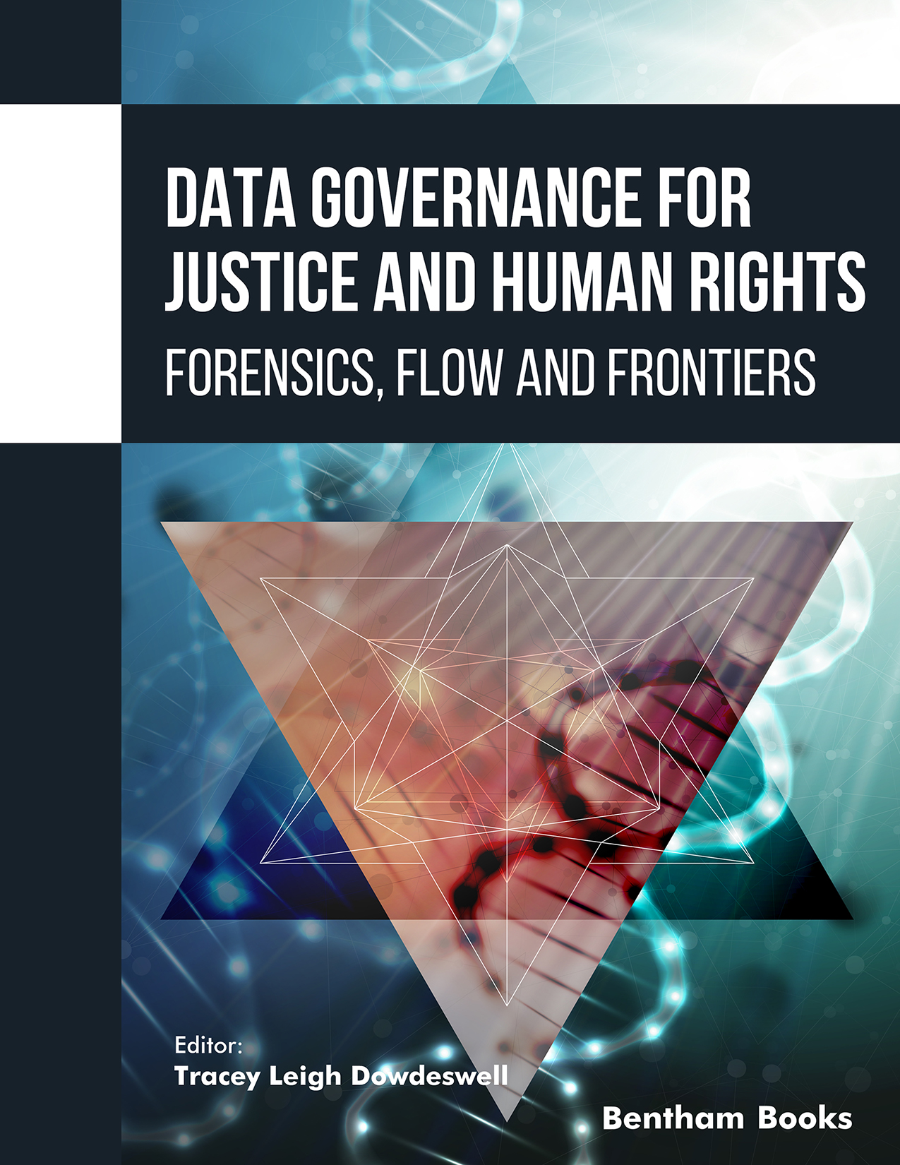 Data Governance for Justice and Human Rights: Forensics, Flow and Frontiers