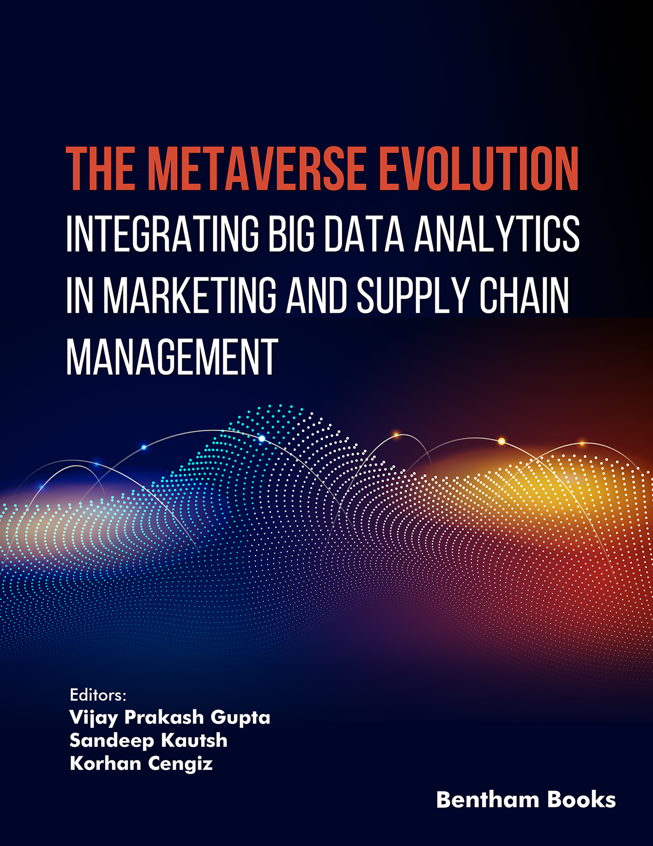 The Metaverse Evolution: Integrating Big Data Analytics in Marketing and Supply Chain Management The Metaverse Evolution: Integrating Big Data Analytics in Marketing and Supply Chain Management
