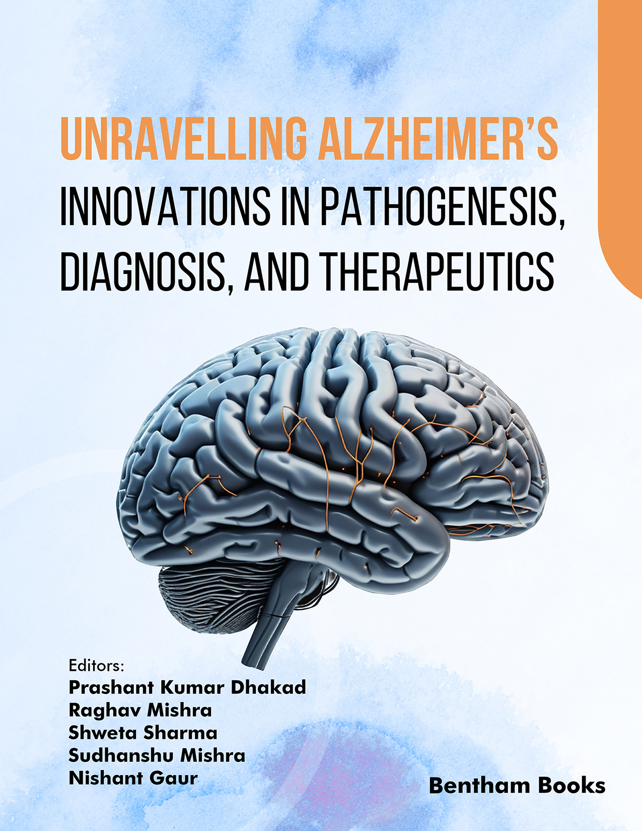 Unravelling Alzheimer’s: Innovations in Pathogenesis, Diagnosis, and Therapeutics Unravelling Alzheimer’s: Innovations in Pathogenesis, Diagnosis, and Therapeutics