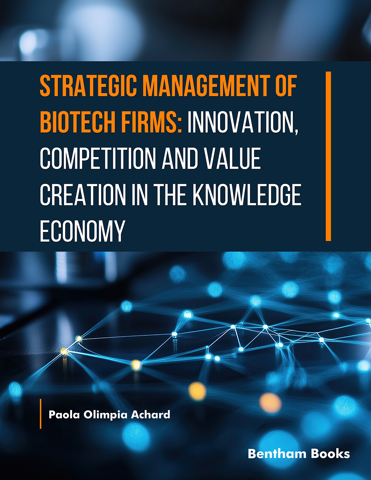 Strategic Management of Biotech Firms: Innovation, Competition and Value Creation in the Knowledge Economy