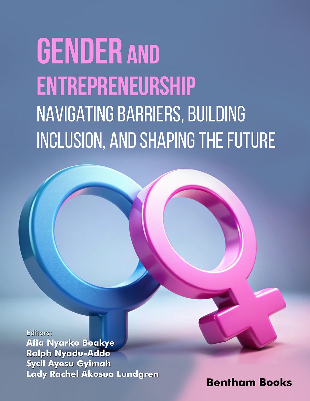 Gender and Entrepreneurship: Navigating Barriers, Building Inclusion, and Shaping the Future Gender and Entrepreneurship: Navigating Barriers, Building Inclusion, and Shaping the Future