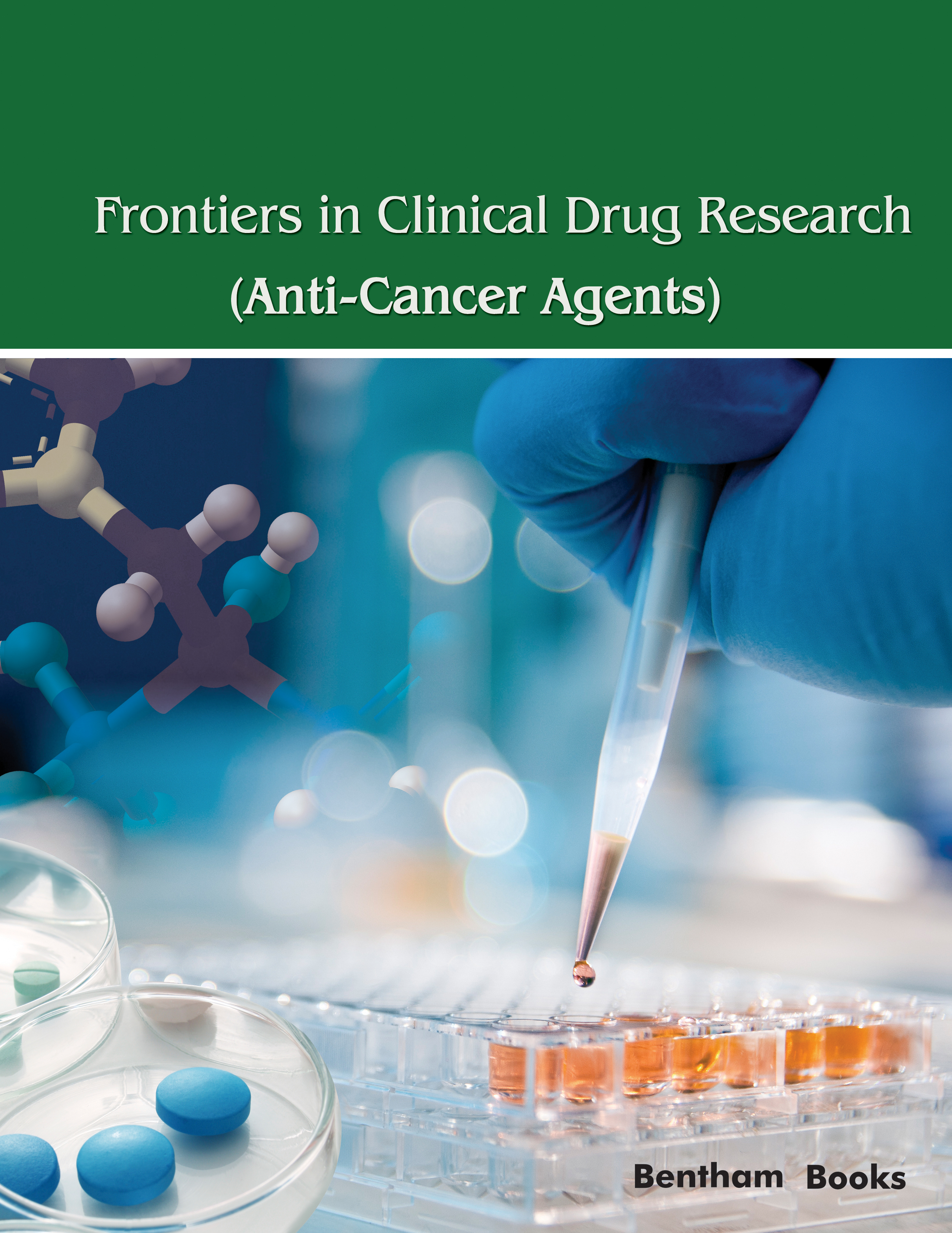 Frontiers in Clinical Drug Research - Anti-Cancer Agents Frontiers in Clinical Drug Research - Anti-Cancer Agents