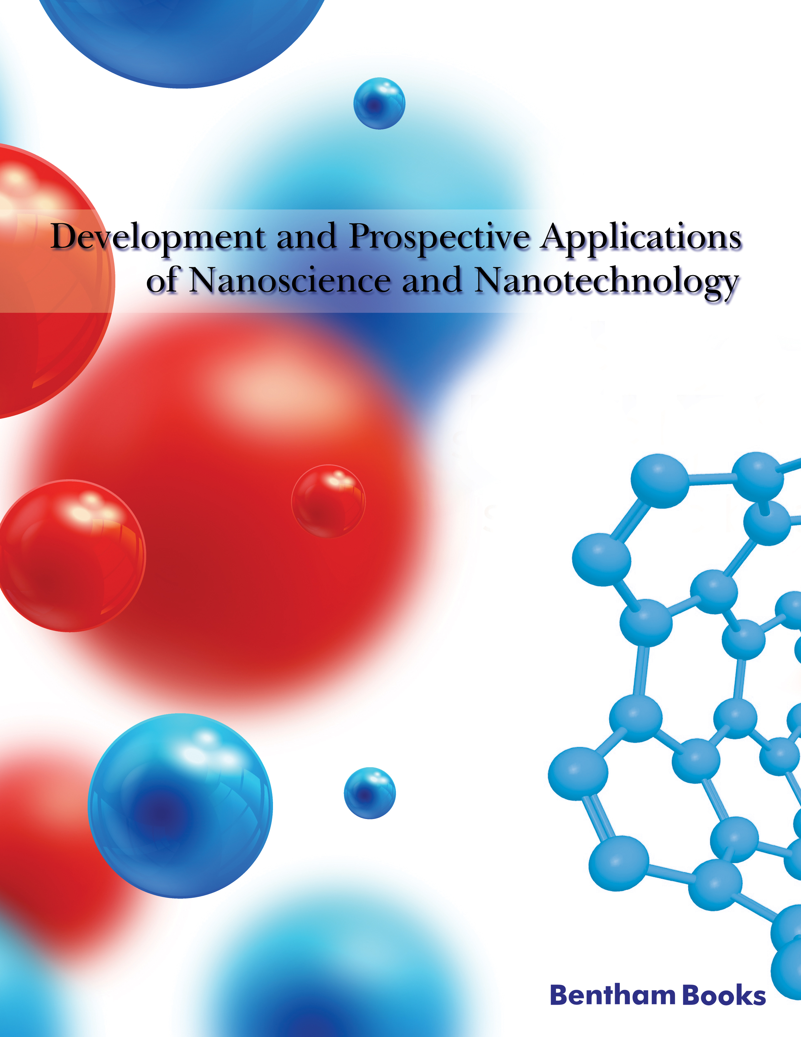 Development and Prospective Applications of Nanoscience and Nanotechnology Development and Prospective Applications of Nanoscience and Nanotechnology