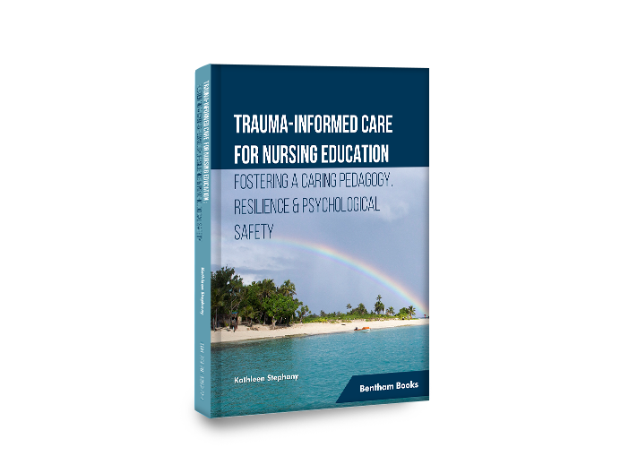 Trauma-informed Care for Nursing Education: Fostering a Caring Pedagogy, Resilience & Psychological Safety